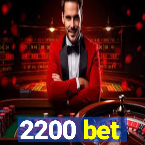 2200 bet